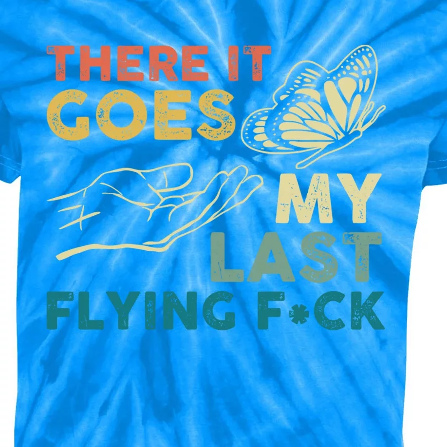 There It Goes My Last Flying Fck Funny Sarcastic Cute Gift Kids Tie-Dye T-Shirt