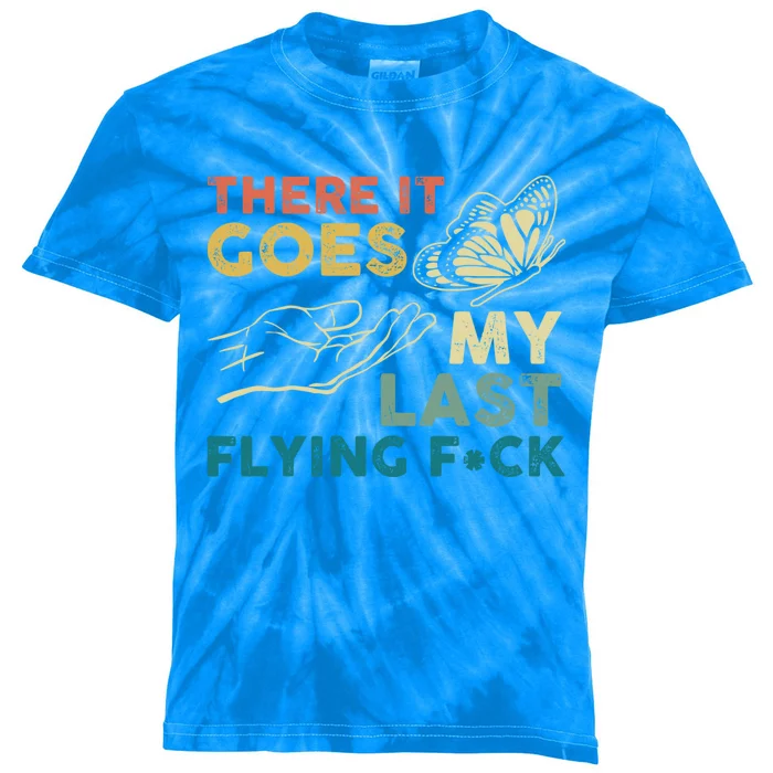 There It Goes My Last Flying Fck Funny Sarcastic Cute Gift Kids Tie-Dye T-Shirt