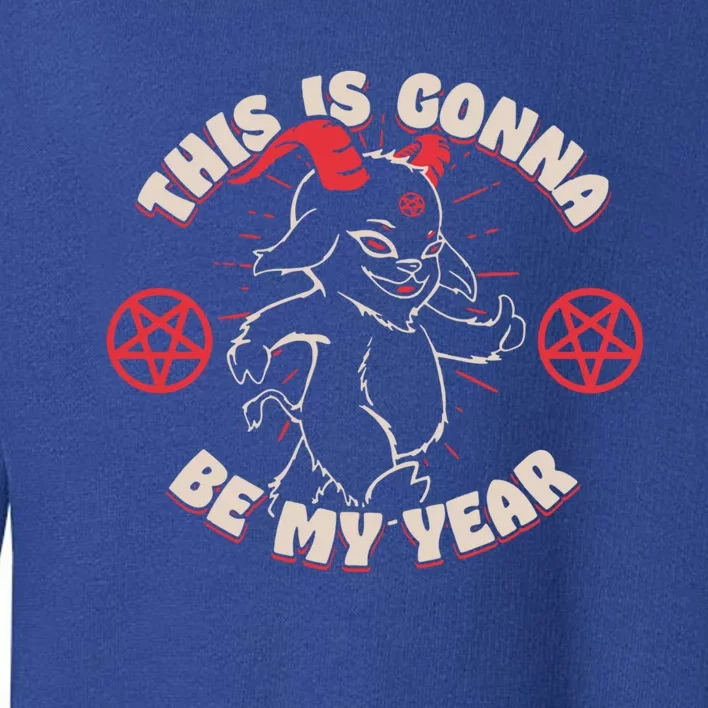 This Is Gonna Be My Year Gift Toddler Sweatshirt