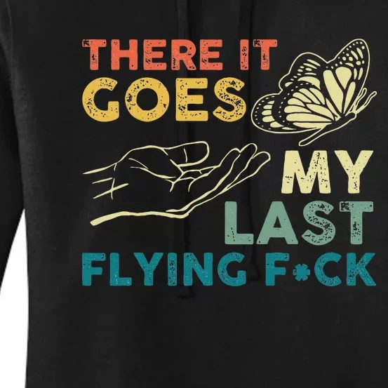 There It Goes My Last Flying F Ck Funny Sarcastic Women's Pullover Hoodie