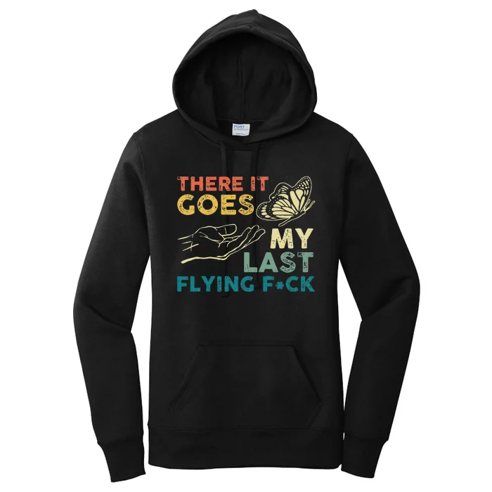 There It Goes My Last Flying F Ck Funny Sarcastic Women's Pullover Hoodie