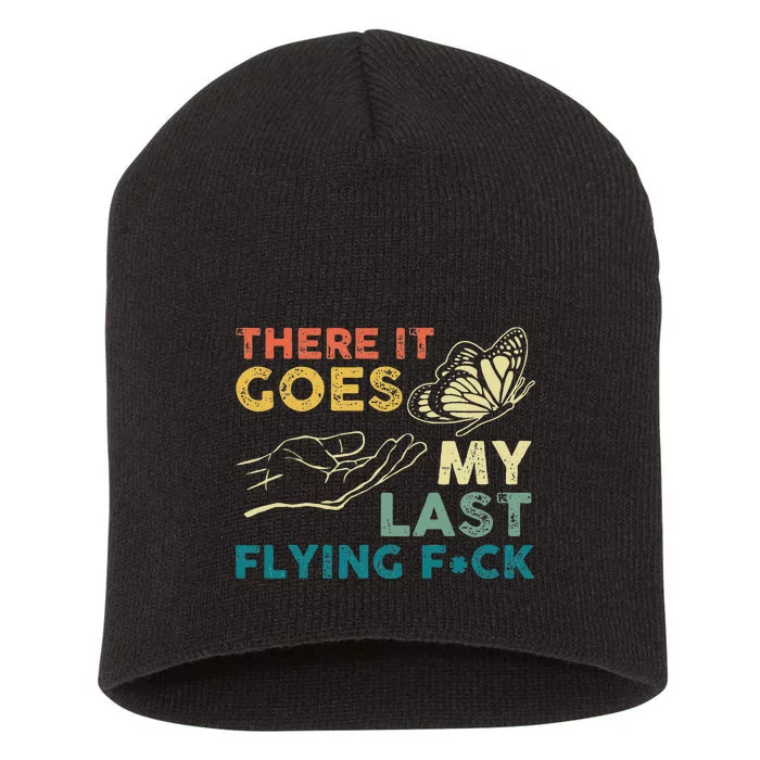 There It Goes My Last Flying F Ck Funny Sarcastic Short Acrylic Beanie