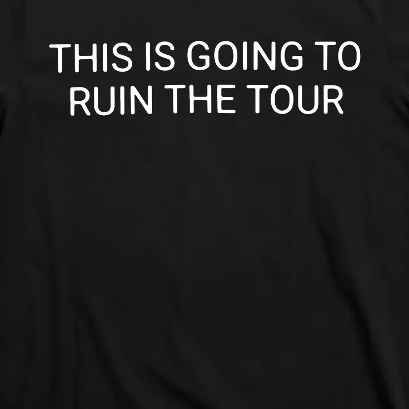 This Is Going To Ruin T-Shirt