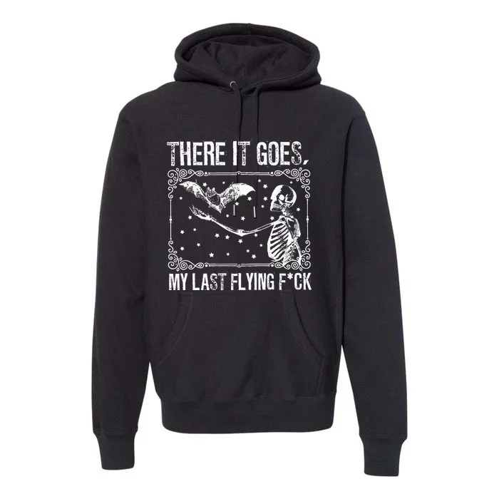 There It Goes My Last Flying Funny Halloween Skeleton Bat Premium Hoodie