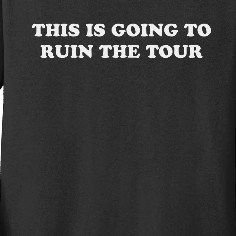 This Is Going To Ruin The Humor Kids Long Sleeve Shirt