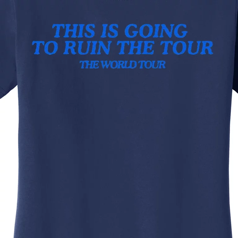 This Is Going To Ruin The Tou.R Women's T-Shirt