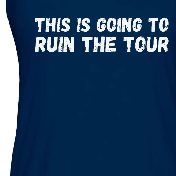 This Is Going To Ruin The Tou.R Ladies Essential Flowy Tank