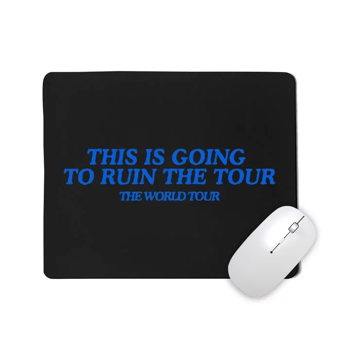 This Is Going To Ruin The T.O.Ur Mousepad