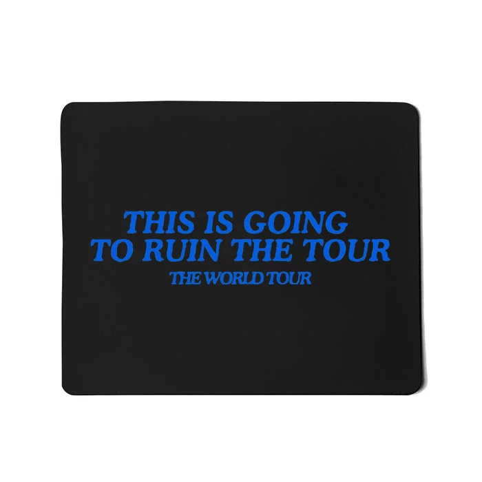 This Is Going To Ruin The T.O.Ur Mousepad