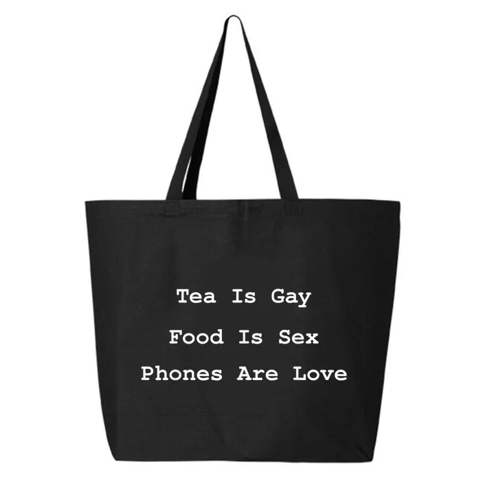 Tea Is Gay Food Is Sex Phones Are Love Quote 25L Jumbo Tote