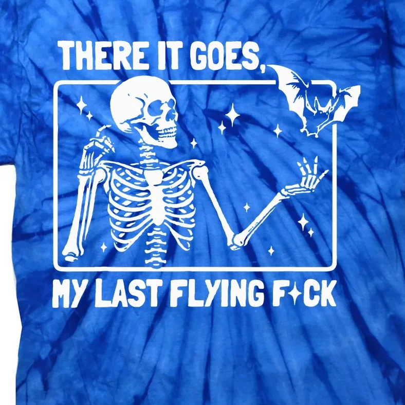 There It Goes My Last Flying F Skeletons Funny Halloween Tie-Dye T-Shirt