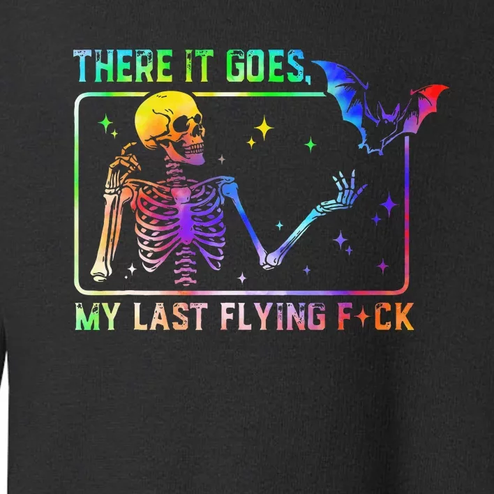 There It Goes My Last Flying Fuck Funny Skeleton Tie Dye Toddler Sweatshirt