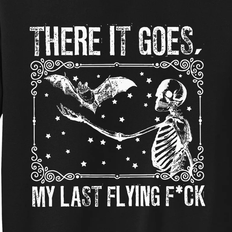 There It Goes My Last Flying Funny Halloween Skeleton Bat Tall Sweatshirt