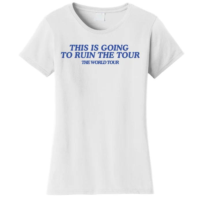 This Is Going To Ruin Women's T-Shirt