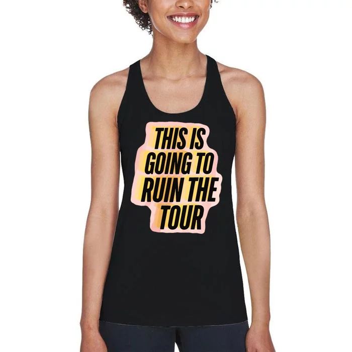 This Is Going To Ruin Women's Racerback Tank