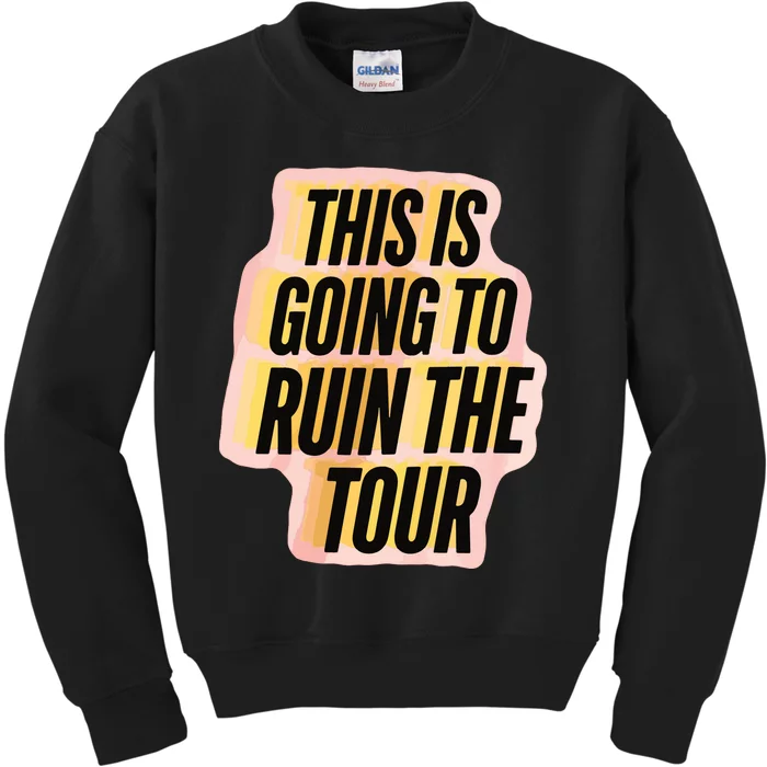 This Is Going To Ruin Kids Sweatshirt