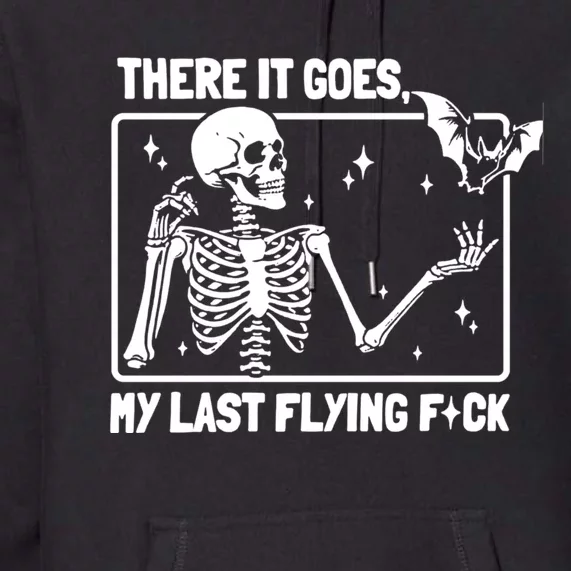 There It Goes My Last Flying Fuck Skeleton Funny Halloween Premium Hoodie