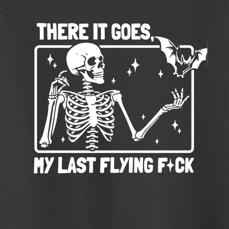 There It Goes My Last Flying Fuck Skeleton Funny Halloween Toddler T-Shirt