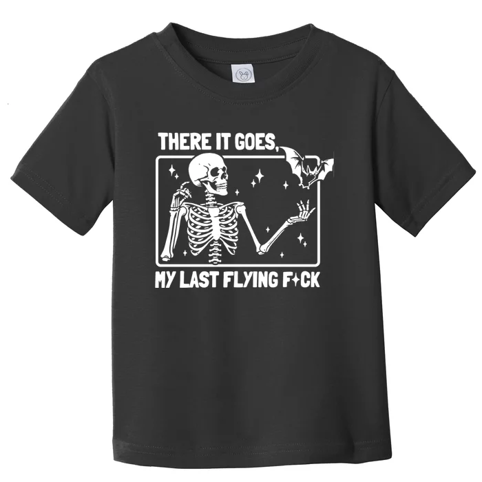 There It Goes My Last Flying Fuck Skeleton Funny Halloween Toddler T-Shirt