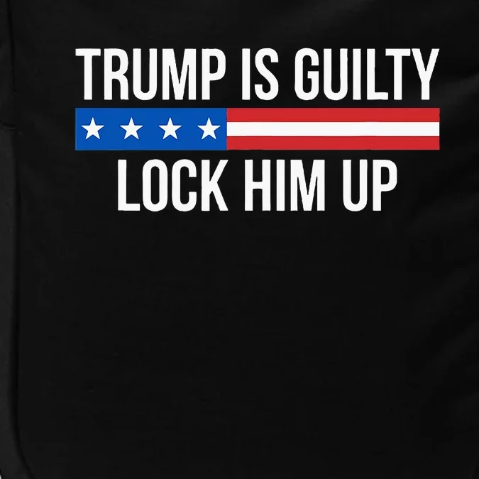 Trump Is Guilty Lock Him Up Impact Tech Backpack