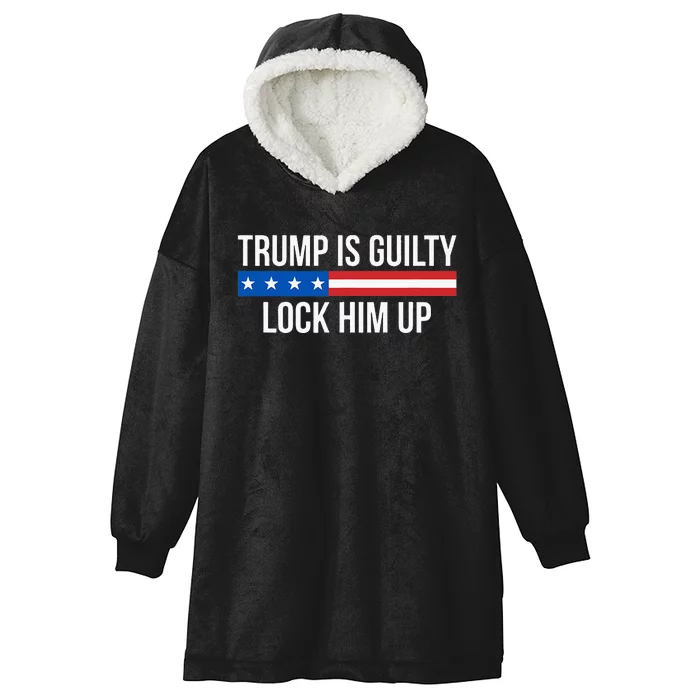 Trump Is Guilty Lock Him Up Hooded Wearable Blanket