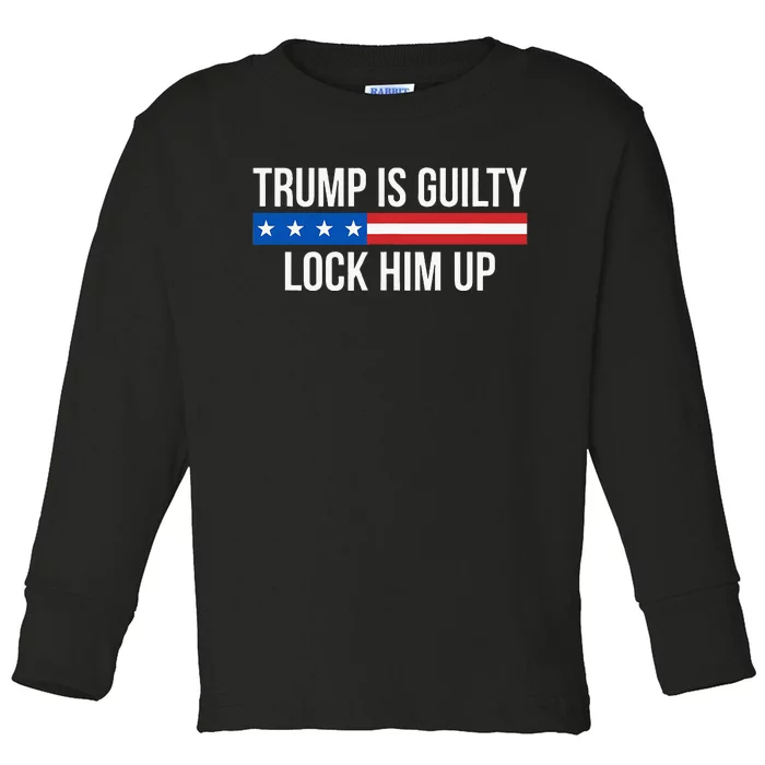 Trump Is Guilty Lock Him Up Toddler Long Sleeve Shirt