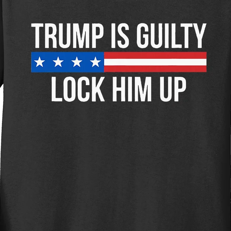 Trump Is Guilty Lock Him Up Kids Long Sleeve Shirt