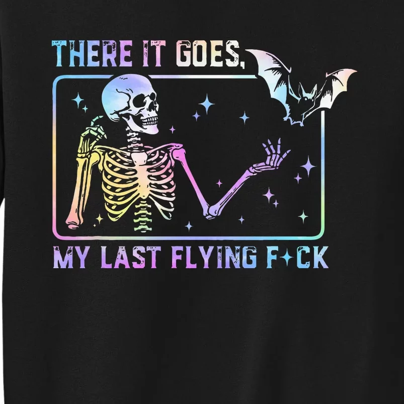 There It Goes My Last Flying Fuck Tall Sweatshirt