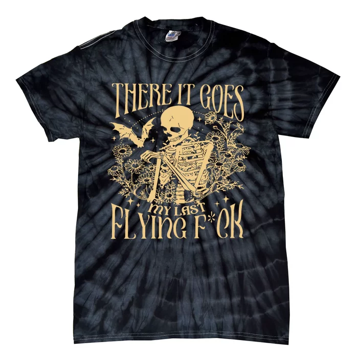 There It Goes My Last Flying Fuck Sarcastic Skeleton Tie-Dye T-Shirt