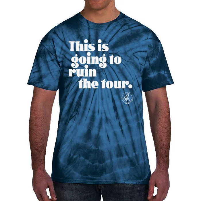 This Is Going To Ruin The Tou.R Tie-Dye T-Shirt