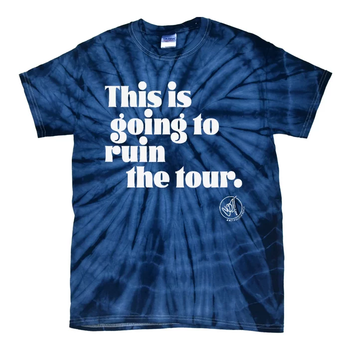 This Is Going To Ruin The Tou.R Tie-Dye T-Shirt