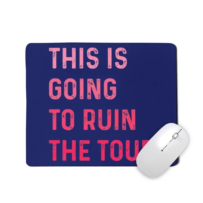 This Is Going To Ruin The Tou.R Mousepad