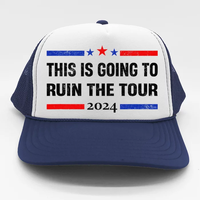 This Is Going To Ruin The Tou.R Trucker Hat