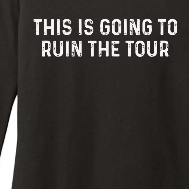 This Is Going To Ruin The Tou.R Womens CVC Long Sleeve Shirt