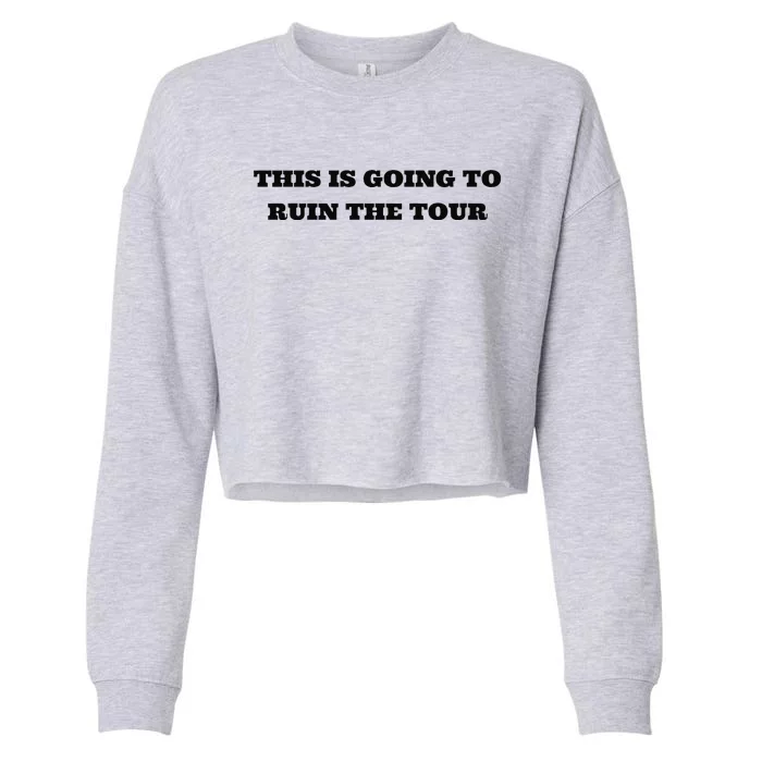 This Is Going To Ruin The Tou.R Premium Cropped Pullover Crew