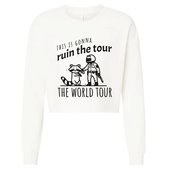 This Is Gonna Ruin The The World Raccoon Cropped Pullover Crew