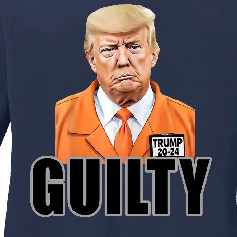 Trump Is Guilty Ladies Long Sleeve Shirt