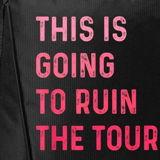 This Is Going To Ruin The Tours Gift City Backpack