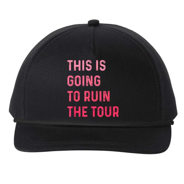 This Is Going To Ruin The Tours Gift Snapback Five-Panel Rope Hat