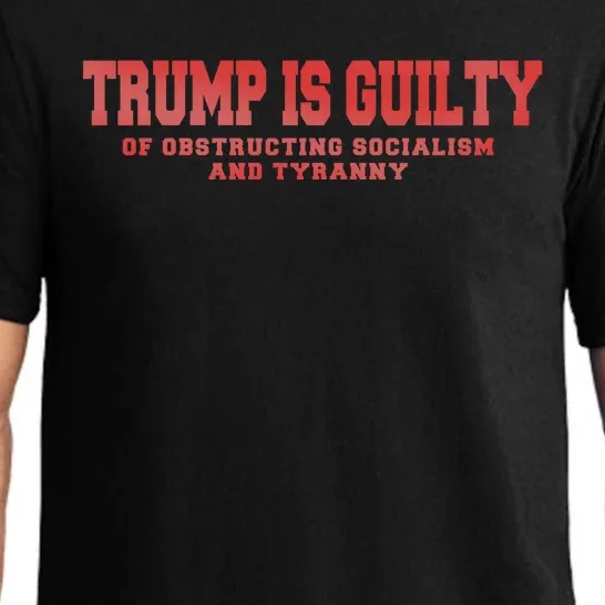 Trump Is Guilty Of Obstructing Socialism And Tyranny Pajama Set