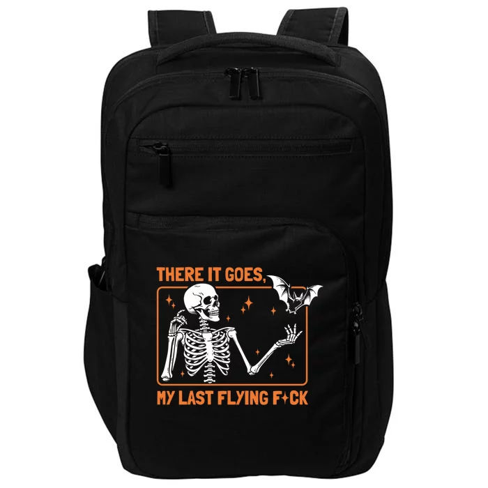 There It Goes My Last Flying Funny Halloween Skeleton Bat Meaningful Gift Impact Tech Backpack