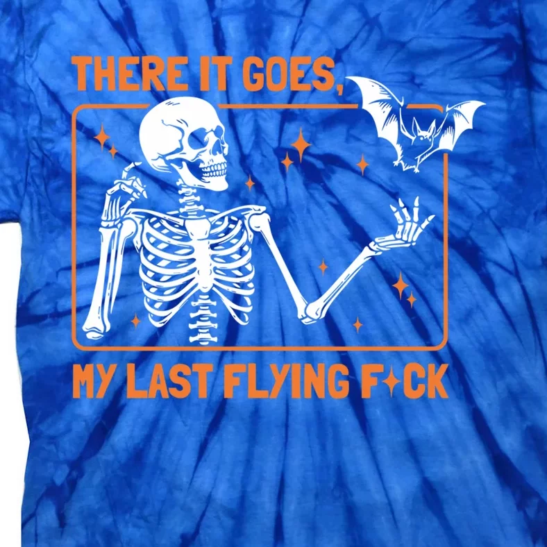 There It Goes My Last Flying Funny Halloween Skeleton Bat Meaningful Gift Tie-Dye T-Shirt