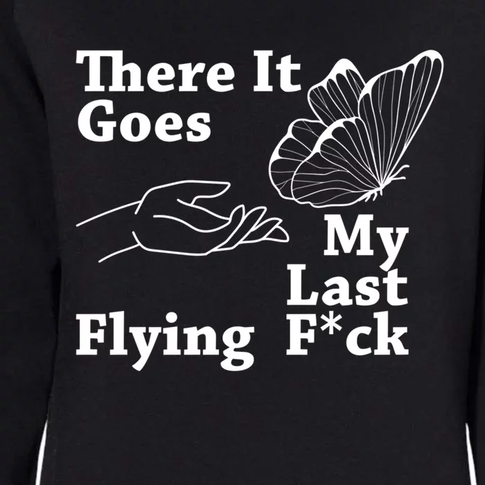 There It Goes My Last Flying F Sarcastic Gift Womens California Wash Sweatshirt