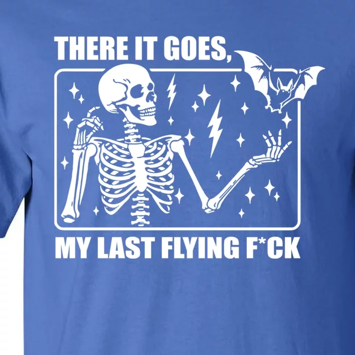 There It Goes My Last Flying F Halloween Skeleton Gift Tall T-Shirt