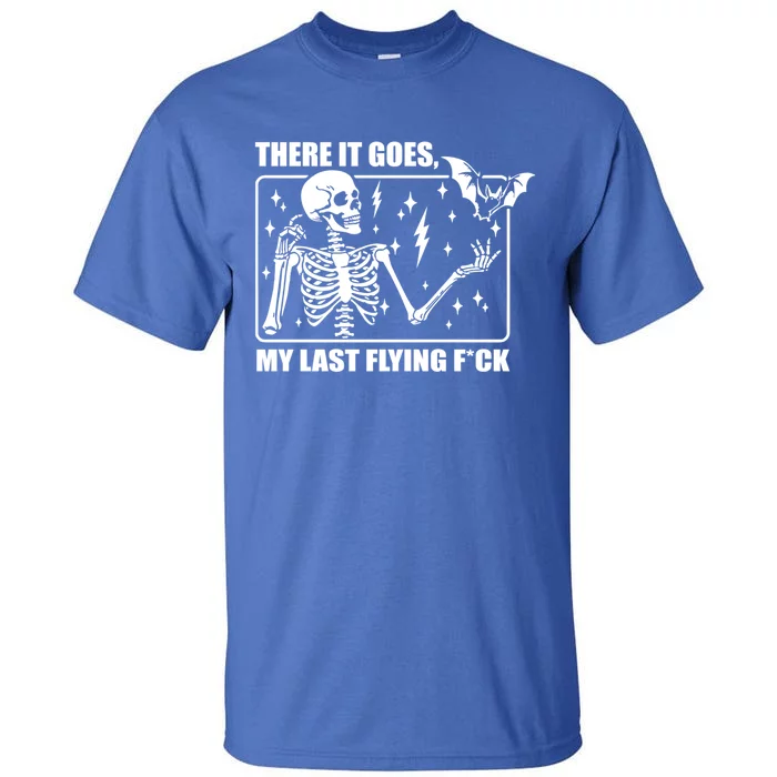 There It Goes My Last Flying F Halloween Skeleton Gift Tall T-Shirt