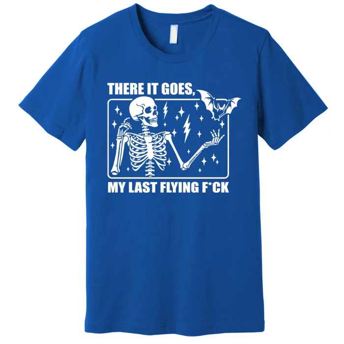 There It Goes My Last Flying F Halloween Skeleton Gift Premium T-Shirt