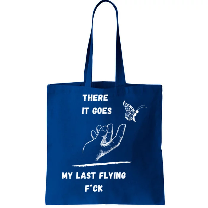 There It Goes My Last Flying Fuck Sarcastic Funny Tee Meaningful Gift Tote Bag