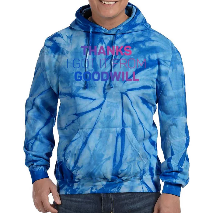 Thanks I Got It From Goodwill Funny Thrift Shopping Gift Tie Dye Hoodie