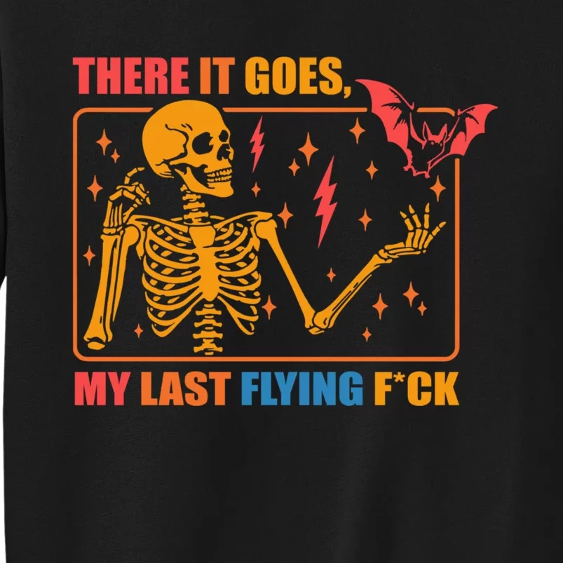 There It Goes My Last Flying F Halloween Mom Skeleton Bat Tall Sweatshirt