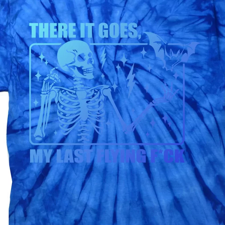 There It Goes My Last Flying F Halloween Skeleton Cute Gift Tie-Dye T-Shirt